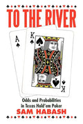 To the River: Odds and Probabilities in Texas Hold'em Poker - Paperback