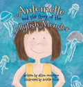 Antoinette and the Story of the Jellyfish Monster - Hardcover