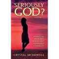Seriously God?: Spiritual Insights when Life Suddenly Changes - Paperback