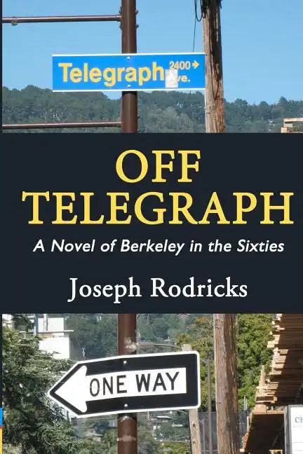 Off Telegraph: A Novel of Berkeley in the Sixties - Paperback