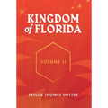Kingdom of Florida, Volume II: Books 5 - 7 in the Kingdom of Florida Series - Hardcover