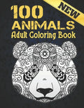 Animals Adult Coloring Book New: Coloring Book Stress Relieving Animal Designs 100 Animals Adult Coloring Book Lions Dragons Elaphants Dogs Cats Horse - Paperback