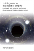 Nothingness in the Heart of Empire: The Moral and Political Philosophy of the Kyoto School in Imperial Japan - Paperback