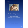 The Story of Original Loss: Grieving Existential Trauma in the Arts and the Art of Psychoanalysis - Paperback