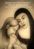 Journey into Divine Intimacy with St. Teresa of Avila: A Retreat, Spiritual Direction Guide, and Study Resource - Paperback