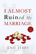 I Almost Ruined My Marriage: My true life story - Paperback