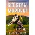 Sit, Stay, Murder!: A Tamsin Kernick English Cozy Mystery Book 1 - Paperback