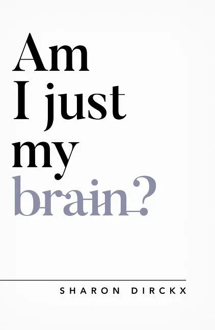 Am I Just My Brain? - Paperback