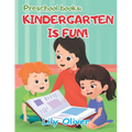 Preschool Books: Kindergarten is Fun! - Paperback