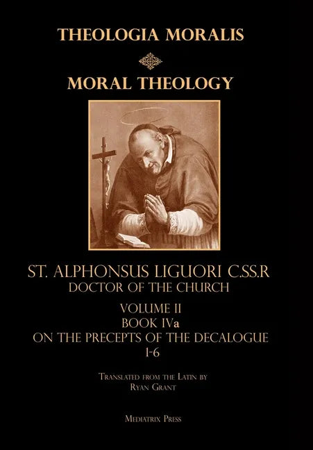 Moral Theology vol. 2a: The 1-6th Commandments - Hardcover