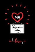 100 Reasons Why I Love You: Cute Valentines Day Gifts for Husband and Wife, Couples Gifts for Boyfriend and Girlfriend - Paperback
