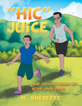 "Hic" Juice: The Adventures of Mike and Cabe - Paperback