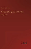 The Second Thoughts of an Idle Fellow: in large print - Hardcover
