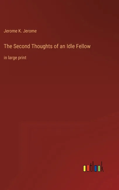 The Second Thoughts of an Idle Fellow: in large print - Hardcover