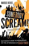Somebody Scream!: Rap Music's Rise to Prominence in the Aftershock of Black Power - Paperback