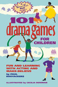 101 Drama Games for Children: Fun and Learning with Acting and Make-Believe - Hardcover