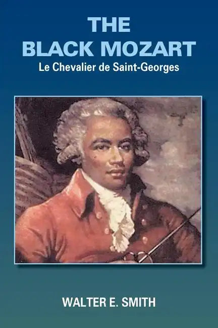 The Black Mozart: Le Chevalier de Saint-Georges - Paperback