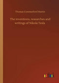 The inventions, researches and writings of Nikola Tesla - Paperback