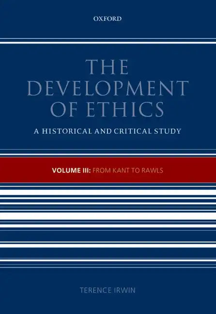 The Development of Ethics: Volume III: From Kant to Rawls Volume III: From Kant to Rawls - Paperback