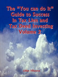 The "You can do it" Guide to Success in Tax Lien and Tax Deed Investing Vol II - Paperback