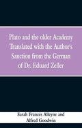 Plato and the older Academy Translated with the Author's Sanction from the German of Dr. Eduard Zeller - Paperback