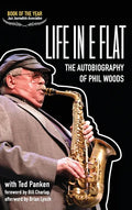 Life in E Flat - The Autobiography of Phil Woods - Hardcover