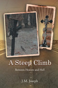 A Steep Climb: Between Heaven and Hell - Paperback