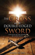 The Cross and the Double-Edged Sword: God Hates Sin and Sinners, But Loves Saints. - Paperback