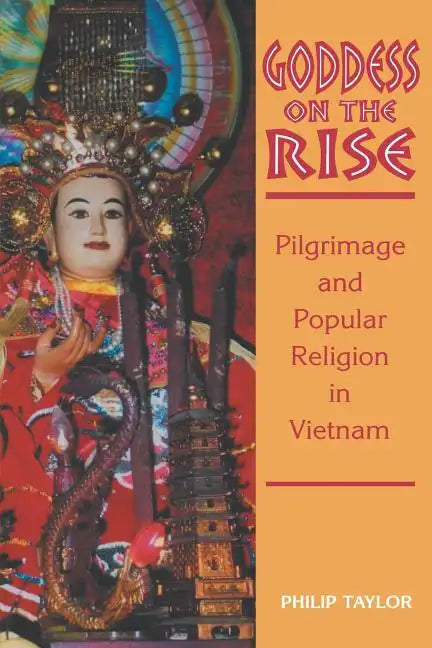 Goddess on the Rise: Pilgrimage and Popular Religion in Vietnam - Paperback