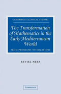 The Transformation of Mathematics in the Early Mediterranean World: From Problems to Equations - Paperback