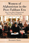 Women of Afghanistan in the Post-Taliban Era: How Lives Have Changed and Where They Stand Today - Paperback