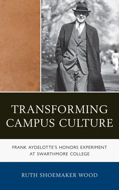 Transforming Campus Culture: Frank Aydelotte's Honors Experiment at Swarthmore College - Hardcover