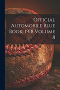 Official Automobile Blue Book, 1918 Volume 8 - Paperback