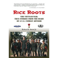 Rice Roots: The Vietnam War: True Stories from the Diary of a U.S. Combat Advisor - Hardcover