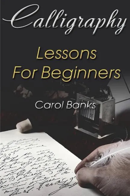 Calligraphy: Lessons For Beginners - Paperback