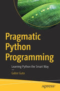 Pragmatic Python Programming: Learning Python the Smart Way - Paperback