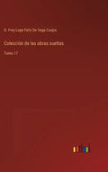 Colección de las obras sueltas: Tomo 17 - Hardcover
