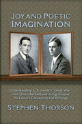 Joy and Poetic Imagination: Understanding C. S. Lewis's "Great War" with Owen Barfield and its Significance for Lewis's Conversion and Writings - Paperback