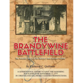 The Brandywine Battle: the untold story of its history and preservation: A Generational Effort to Save the Vanishing Battlefield of September - Paperback