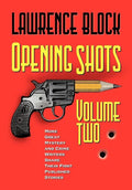 Opening Shots - Volume Two: More Great Mystery and Crime Writers Share Their First Published Stories - Hardcover