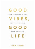 Good Vibes, Good Life: How Self-Love Is the Key to Unlocking Your Greatness: Over 2 Million Copies Sold - Paperback
