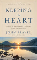 Keeping the Heart: Lessons on Maintaining a Pure Heart in All Seasons of Life - Paperback