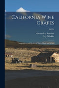 California Wine Grapes: Composition and Quality of Their Musts and Wines; B0794 - Paperback