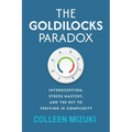 The Goldilocks Paradox: Interoception, Stress Mastery, and the Key to Thriving in Complexity - Paperback