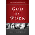 God at Work: Your Christian Vocation in All of Life (Redesign) - Paperback