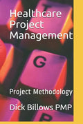 Healthcare Project Management: Project Methodology - Paperback