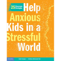 Help Anxious Kids in a Stressful World: 25 Classroom Strategies - Paperback