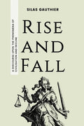 Rise and Fall: A Discourse Upon the Phenomena of Civilisation and Decline - Paperback