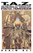 T.A.Z.: The Temporary Autonomous Zone, Ontological Anarchy, Poetic Terrorism - Paperback