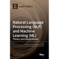 Natural Language Processing (NLP) and Machine Learning (ML): Theory and Applications - Hardcover